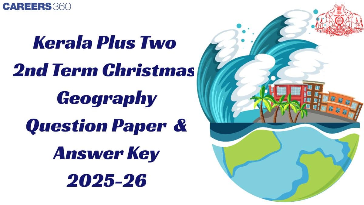 Kerala Plus Two Christmas Geography Question Paper 2025-26 (PDF), Answer Key & Solution